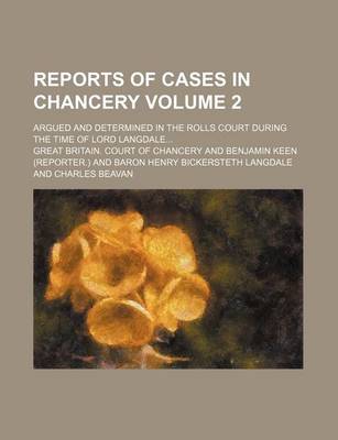 Book cover for Reports of Cases in Chancery; Argued and Determined in the Rolls Court During the Time of Lord Langdale Volume 2