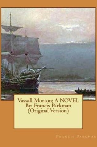 Cover of Vassall Morton; A NOVEL By