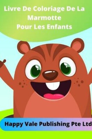 Cover of Livre De Coloriage De La Marmotte Pour Les Enfants