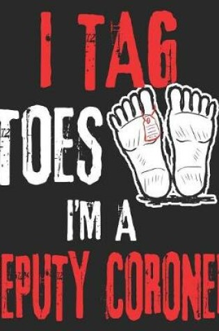 Cover of I Tag Toes I'm A Deputy Coroner