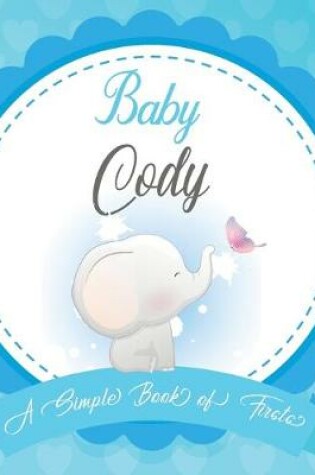 Cover of Baby Cody A Simple Book of Firsts