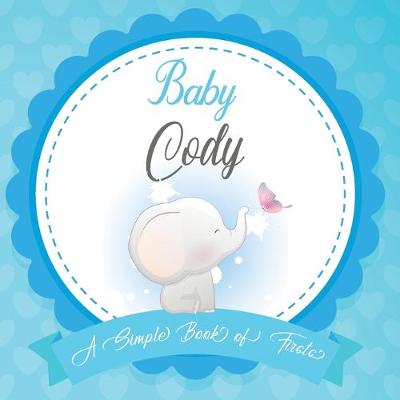 Book cover for Baby Cody A Simple Book of Firsts