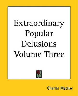 Book cover for Extraordinary Popular Delusions Volume Three