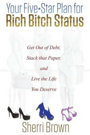 Cover of Your Five Star Plan for Rich Bitch Status