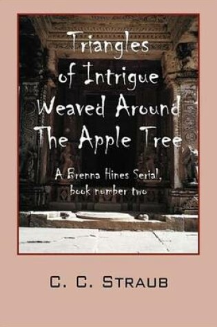 Cover of Triangles of Intrigue Weaved Around the Apple Tree