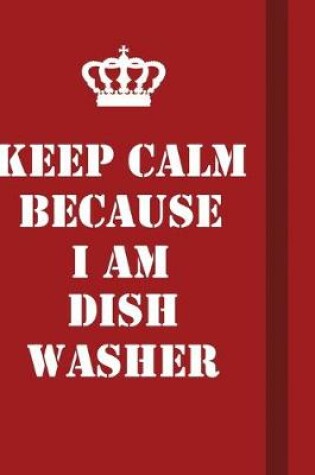 Cover of Keep Calm Because I Am dishwasher