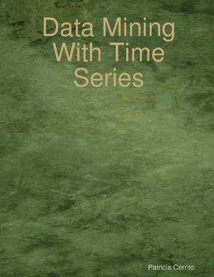 Book cover for Data Mining With Time Series