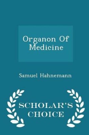 Cover of Organon of Medicine - Scholar's Choice Edition