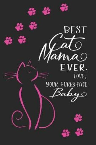 Cover of Best Cat Mama Ever. Love, Your Furry Face Baby