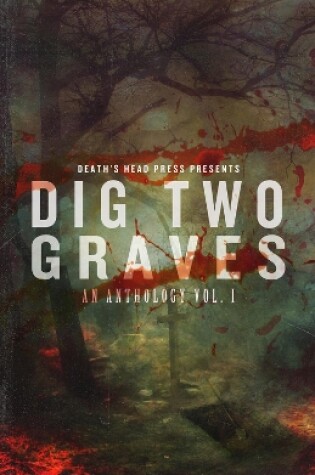 Cover of Dig Two Graves Vol. 1