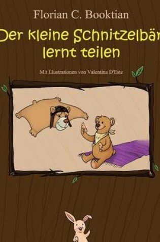 Cover of Der kleine Schnitzelbär lernt teilen