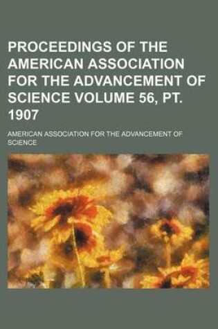 Cover of Proceedings of the American Association for the Advancement of Science Volume 56, PT. 1907