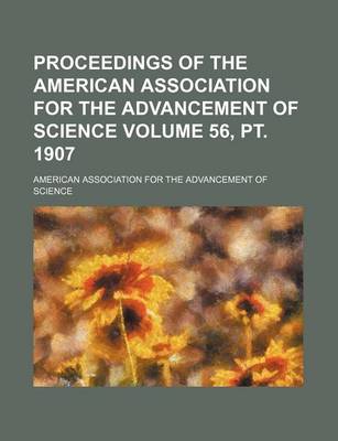 Book cover for Proceedings of the American Association for the Advancement of Science Volume 56, PT. 1907