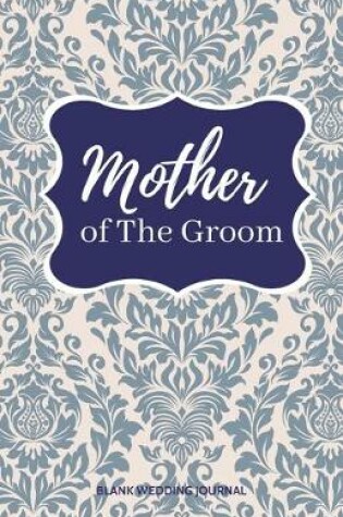 Cover of Mother of The Groom Small Size Blank Journal-Wedding Planner&To-Do List-5.5"x8.5" 120 pages Book 6