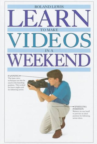 Cover of Learn to Make Videos in a Weekend