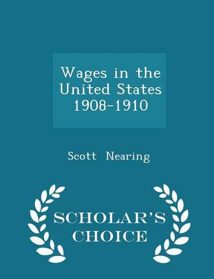 Book cover for Wages in the United States 1908-1910 - Scholar's Choice Edition