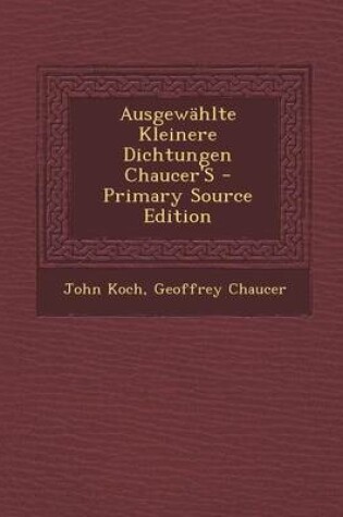 Cover of Ausgewahlte Kleinere Dichtungen Chaucer's