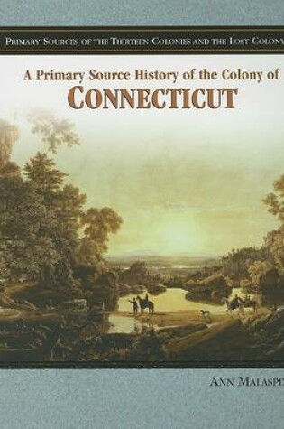 Cover of A Primary Source History of the Colony of Connecticut