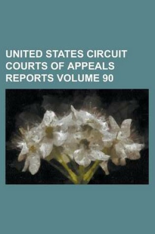 Cover of United States Circuit Courts of Appeals Reports Volume 90