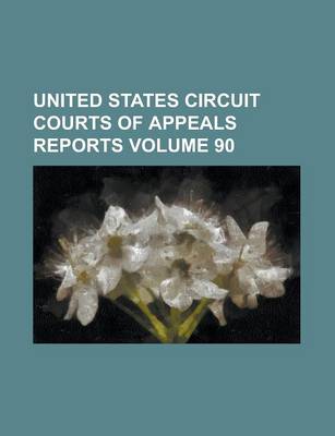 Book cover for United States Circuit Courts of Appeals Reports Volume 90