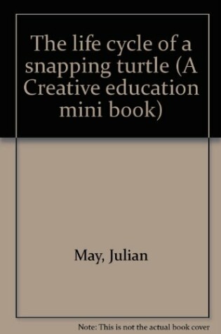 Cover of The Life Cycle of a Snapping Turtle