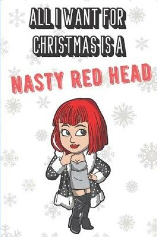 Cover of All I Want For Christmas Is A Nasty Red Head