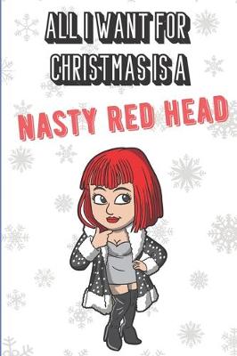 Book cover for All I Want For Christmas Is A Nasty Red Head