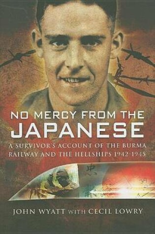 Cover of No Mercy from the Japanese: A Survivors Account of the Burma Railway and the Hellships 1942-1945