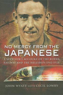 Book cover for No Mercy from the Japanese: A Survivors Account of the Burma Railway and the Hellships 1942-1945