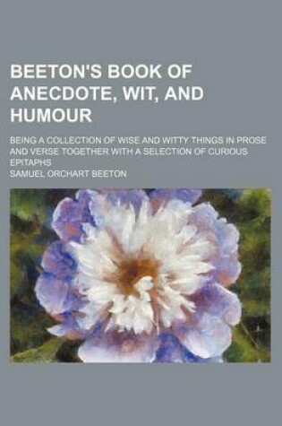 Cover of Beeton's Book of Anecdote, Wit, and Humour; Being a Collection of Wise and Witty Things in Prose and Verse Together with a Selection of Curious Epitaphs