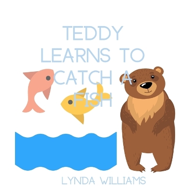 Book cover for Teddy Learns to Catch a Fish Children's Book