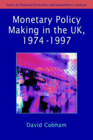 Cover of The Making of Monetary Policy in the UK, 1975-2000