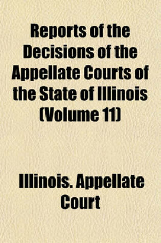 Cover of Reports of the Decisions of the Appellate Courts of the State of Illinois (Volume 11)