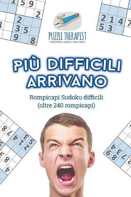 Book cover for Piu difficili arrivano Rompicapi Sudoku difficili (oltre 240 rompicapi)