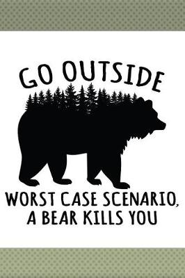 Book cover for Go Outside Worst Case Scenario a Bear Kills You