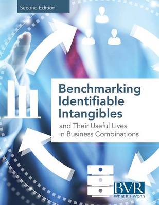 Book cover for Benchmarking Identifiable Intangibles and Their Useful Lives in Business Combinations, Second Edition