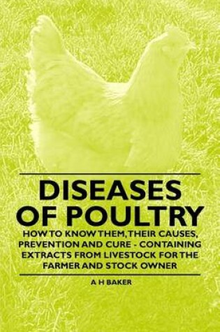 Cover of Diseases of Poultry - How to Know Them, Their Causes, Prevention and Cure - Containing Extracts from Livestock for the Farmer and Stock Owner