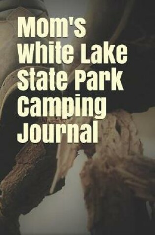 Cover of Mom's White Lake State Park Camping Journal