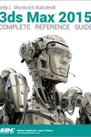Cover of Kelly L. Murdock's Autodesk 3ds Max 2015 Complete Reference Guide