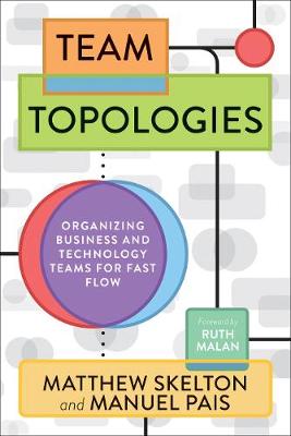 Team Topologies by Matthew Skelton, Manuel Pais