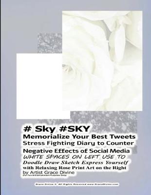 Book cover for # Sky #SKY Memorialize Your Best Tweets Stress Fighting Diary to Counter Negative Effects of Social Media WHITE SPACES ON LEFT USE TO Doodle Draw Sketch Express Yourself