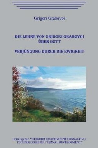 Cover of Die Lehre von Grigori Grabovoi über Gott. Verjüngung durch die Ewigkeit.