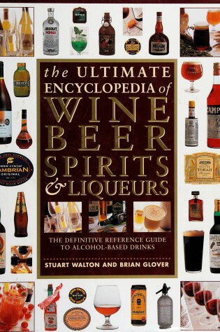 Cover of The Ultimate Encyclopedia of Wine, Beer, Spirits and Liqueurs