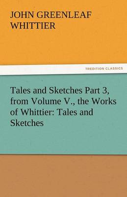 Book cover for Tales and Sketches Part 3, from Volume V., the Works of Whittier