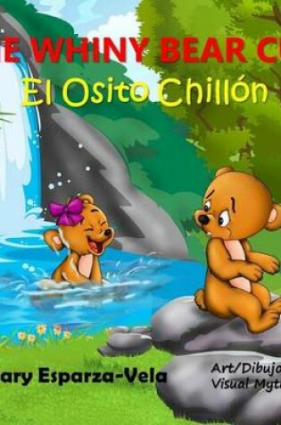 Cover of The Whiny Bear Cub/El Osito Chillon