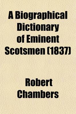 Book cover for A Biographical Dictionary of Eminent Scotsmen (Volume 4, PT. 2)