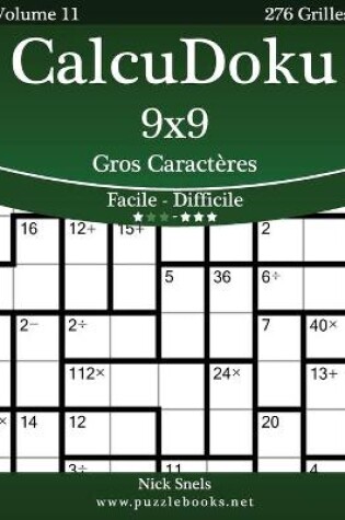 Cover of CalcuDoku 9x9 Gros Caractères - Facile à Difficile - Volume 11 - 276 Grilles