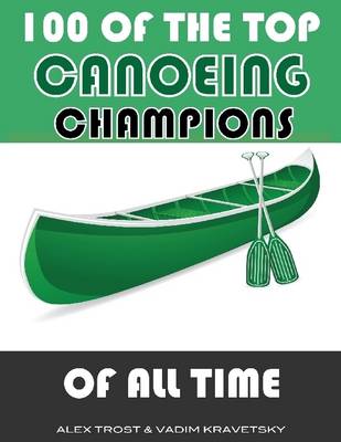 Book cover for 100 of the Top Canoeing Champions of All Time