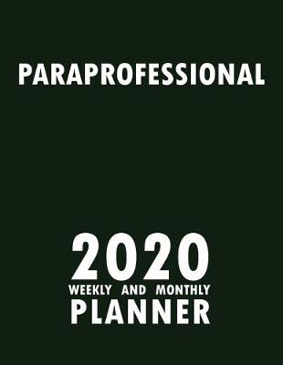 Book cover for Paraprofessional 2020 Weekly and Monthly Planner