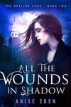 Book cover for All the Wounds in Shadow